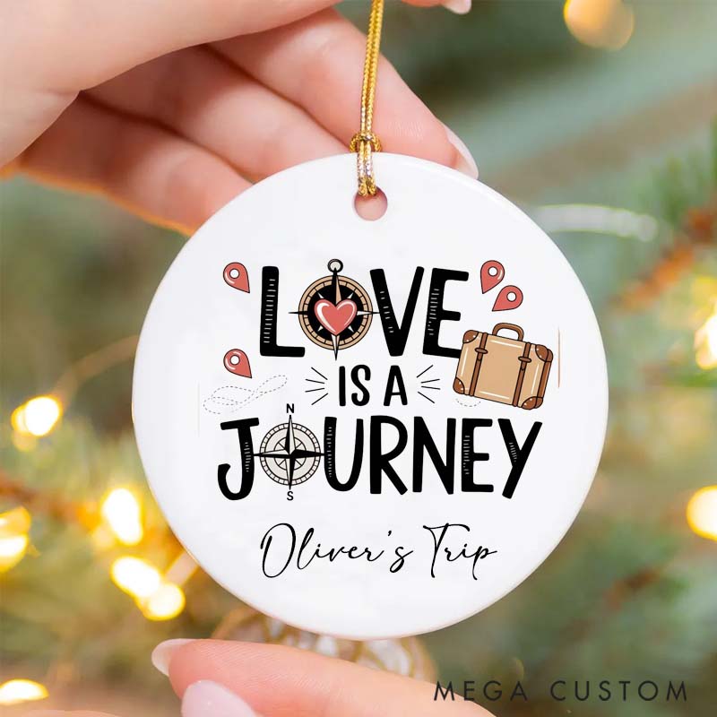 Personalized Ceramic Ornament Love Is A Journey Traveling Gift for Travel Lovers