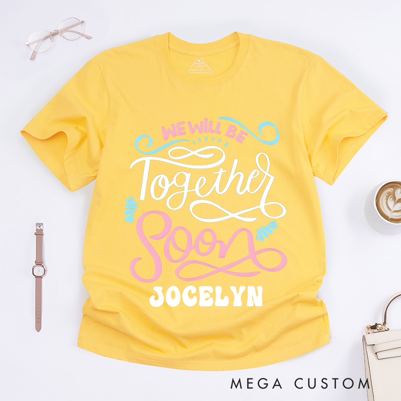 Personalized Nurse T-Shirts We Will Be Together Soon Fashion Design T-Shirts