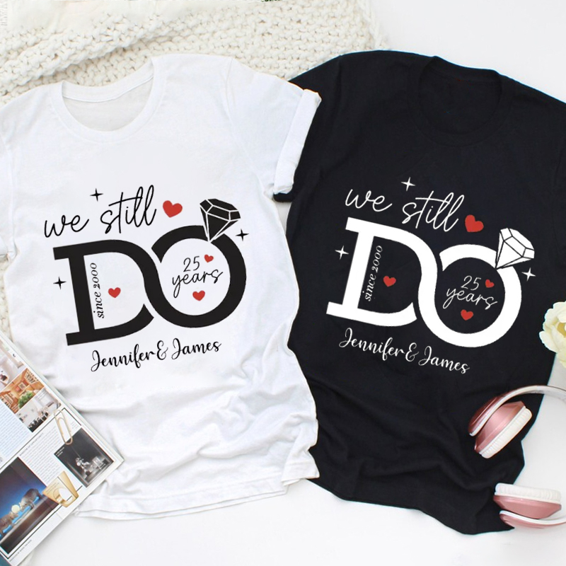 Personalized Couple 25th Anniversary T-Shirt We Still Do - 25 Years of Love T-Shirts Anniversary Shirt for Husband Wife