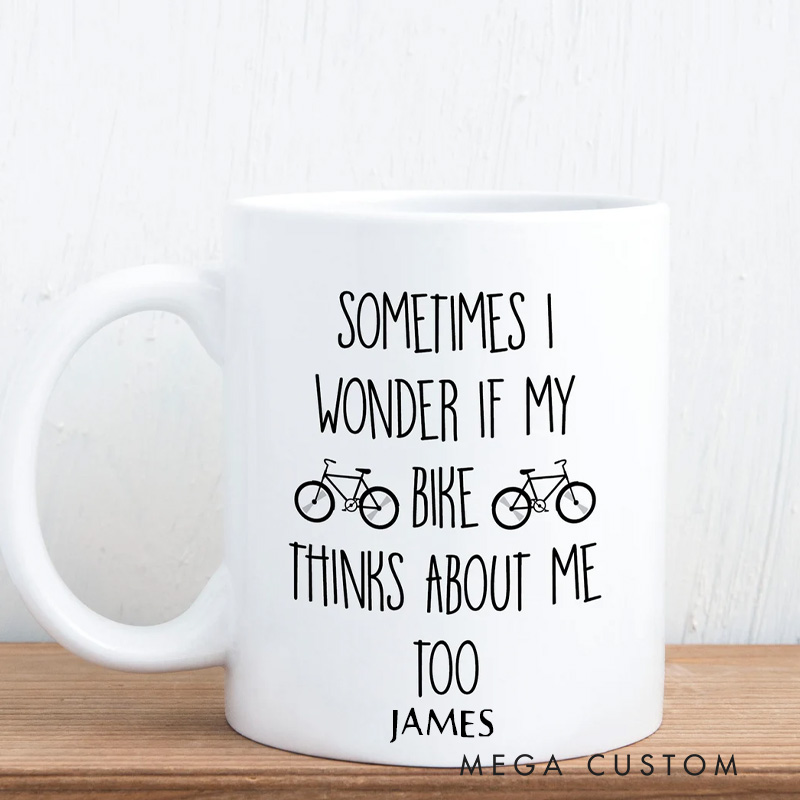 Personalized Cycling Mug Sometimes I Wonder If My Bike Thinks About Me Too for Bikers