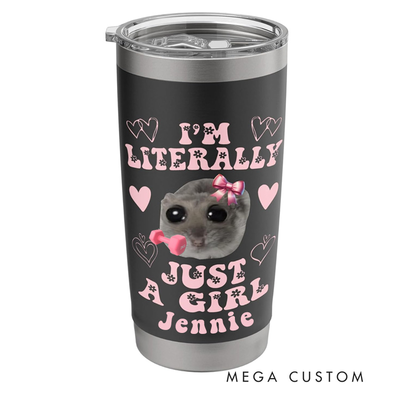 Personalized Girl Fitness Tumbler with Custom Name Funny Im Literally Just a Girl Sad Hamster Meme Stainless Steel Insulated Tumbler for Gym Lovers