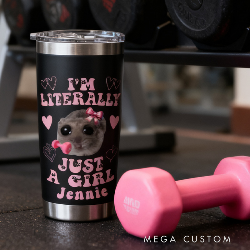 Personalized Girl Fitness Tumbler with Custom Name Funny Im Literally Just a Girl Sad Hamster Meme Stainless Steel Insulated Tumbler for Gym Lovers