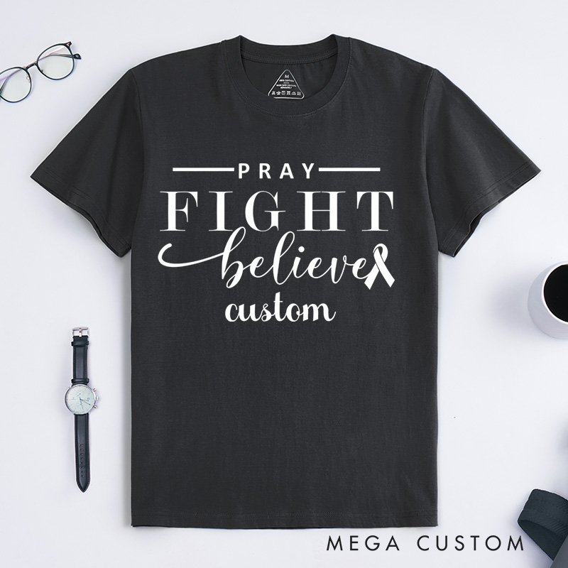 Personalized Pray Fight Believe Breast Cancer T-Shirt Wife Mom Fighter Cancer Gift