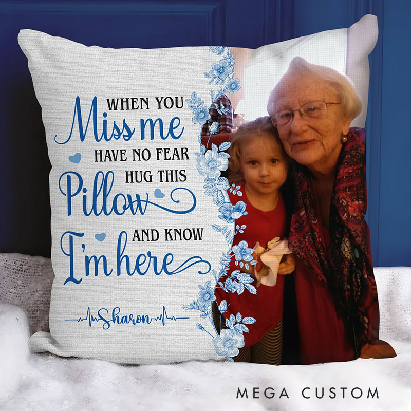 Personalized Photo Pillow When You Miss Me Have No Fear Hug This Pillow and Know I'm Here Bereavement Gift Sympathy Gift