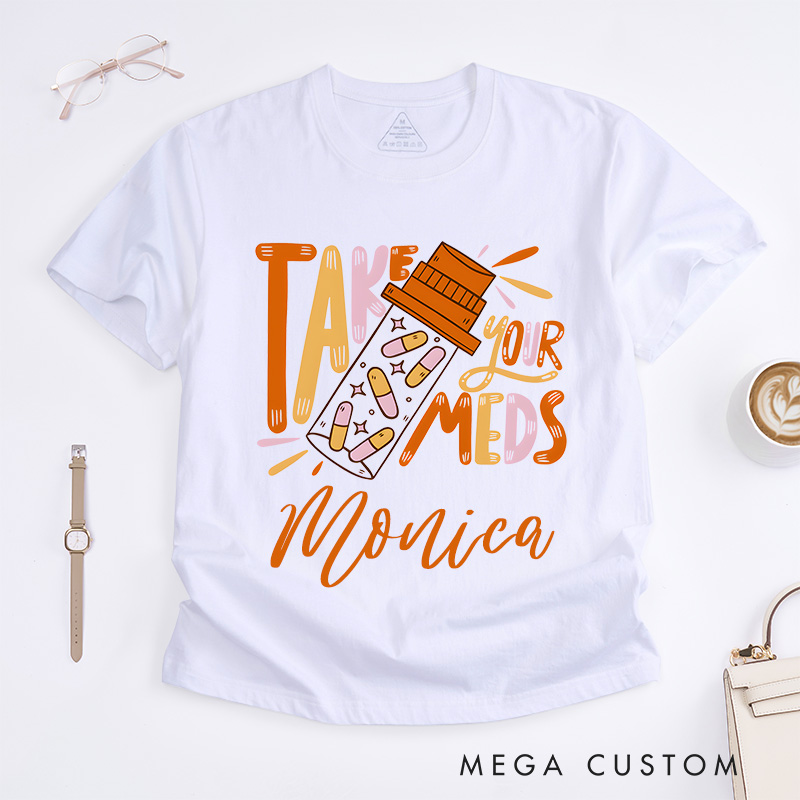 Personalized Nurse T-Shirts Take Your Meds Reminder Design T-Shirts
