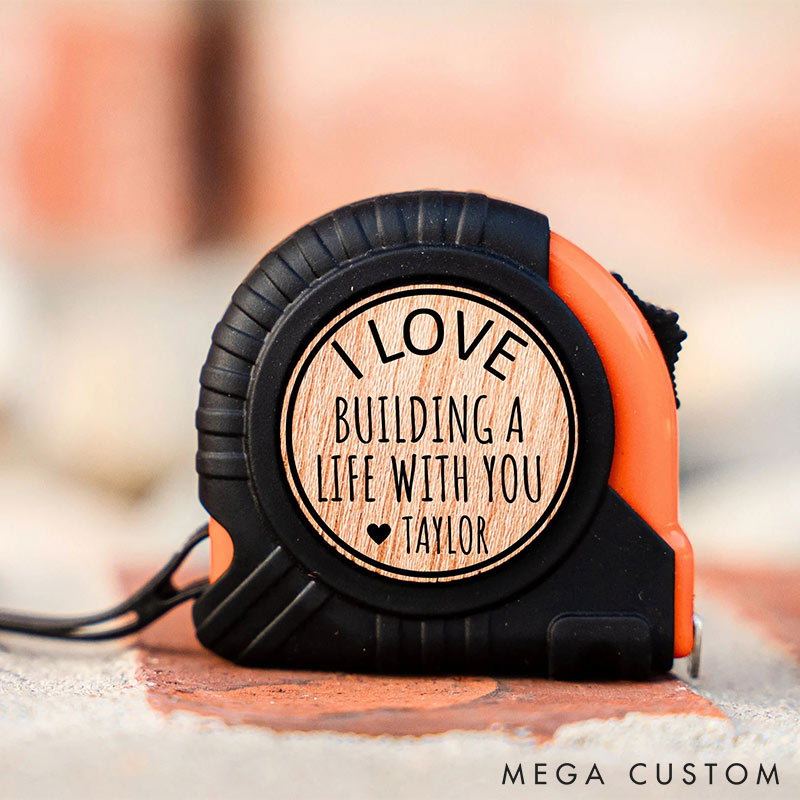 Personalized Custom Tape Measure I Love Building A Life With You Measure Engraving Tape Measure Tool Gifts for Husband Boyfriend