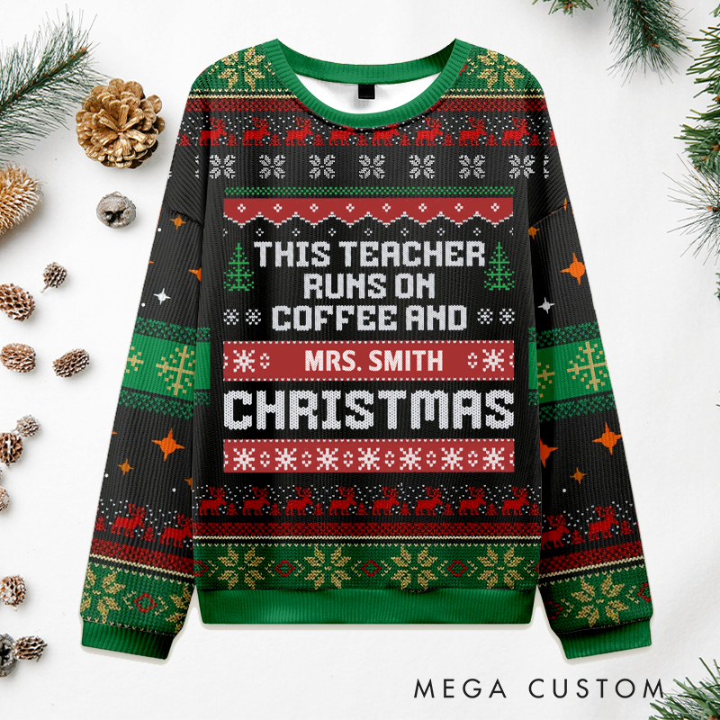 Personalized Teacher Christmas Ugly Sweater This Teacher Runs on Coffee and Christmas Design Sweater Appreciation Gift for Teachers