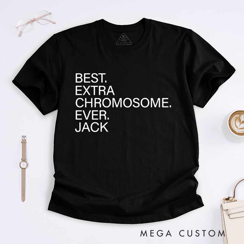 Personalized Best Extra Chromosome Ever T-Shirt Down Syndrome Awareness Gift
