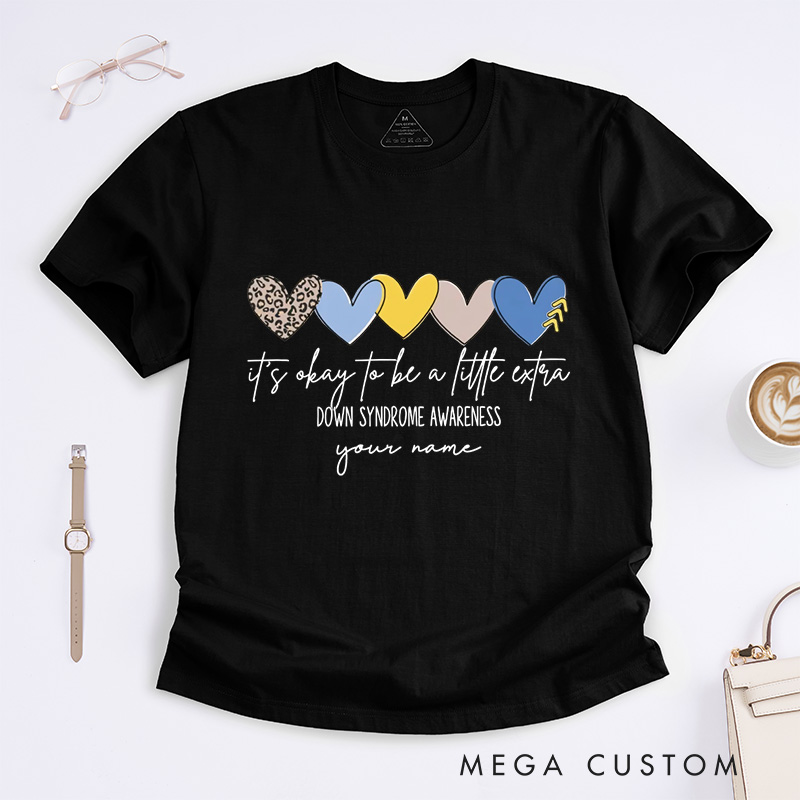 Personalized  It's Okay To Be A Little Extra T-Shirt Down Syndrome Gift