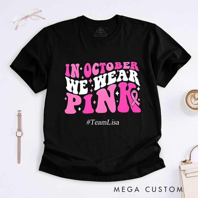 Personalized In October We Wear Pink Breast Cancer Awareness Support T-Shirt  