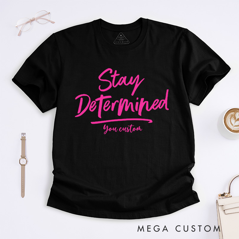 Personalized Stay Determined Breast Cancer Motivational Script Design Inspiring Hope and Resilience T-shirt