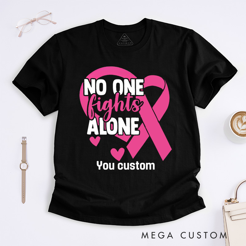 Personalized No One Fights Alone Pink Ribbon and Hearts Breast Cancer Support T-shirt
