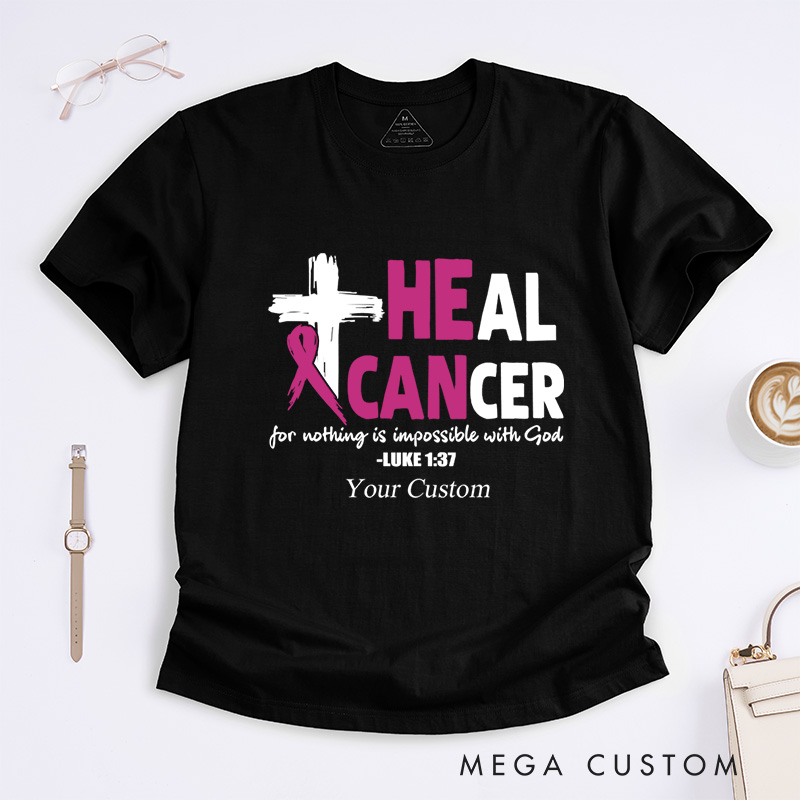 Personalized Heal Cancer For Nothing Is Impossible With God Breast Cancer Awareness Advocacy T-Shirt  