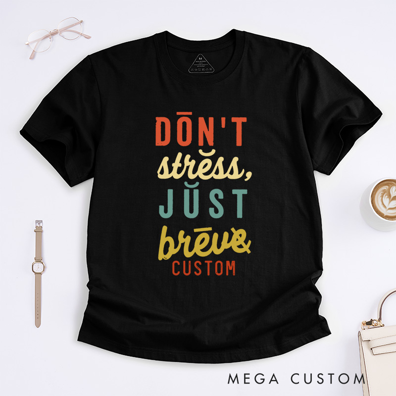 Personalized Don't Stress Just Brew Coffee Lover Motivational Quote Fun Dyslexia T-shirt