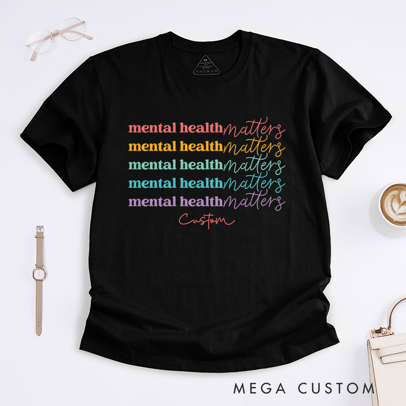 Personalized Mental Health Matters Colorful Positive Message Advocacy Awareness T-shirt