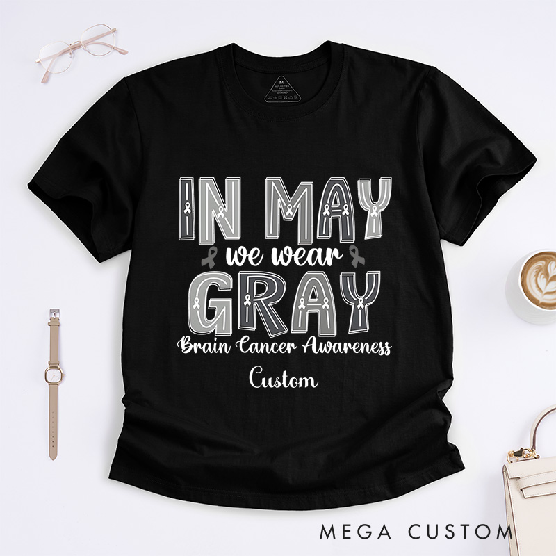 Personalized In May We Wear Gray Brain Cancer Awareness Support Ribbon Advocacy Design T-shirt