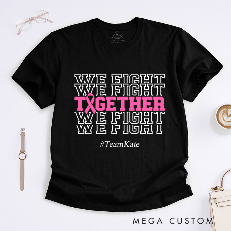 Personalized We Fight Together Breast Cancer Awareness Strength And Unity T-Shirt  