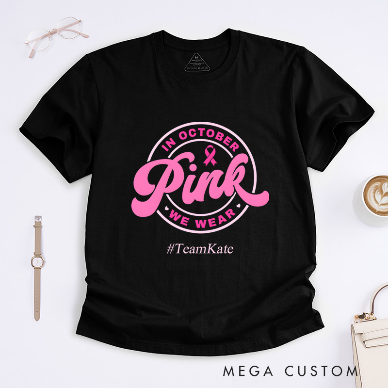 Personalized In October We Wear Pink Breast Cancer Awareness Support Fighter Advocacy T-Shirt  