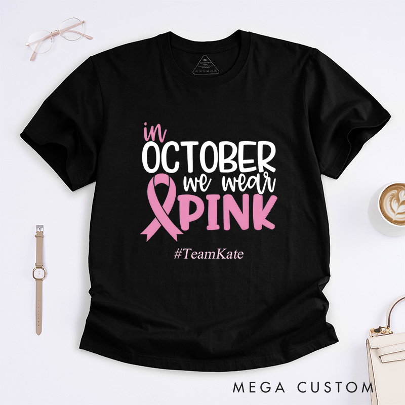 Personalized In October We Wear Pink Breast Cancer Awareness Positivity Advocacy T-Shirt  