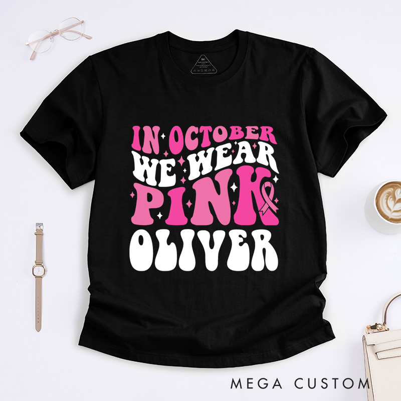 Personalized In October We Wear Pink  T-Shirt Wife Mom Fighter Cancer Gift
