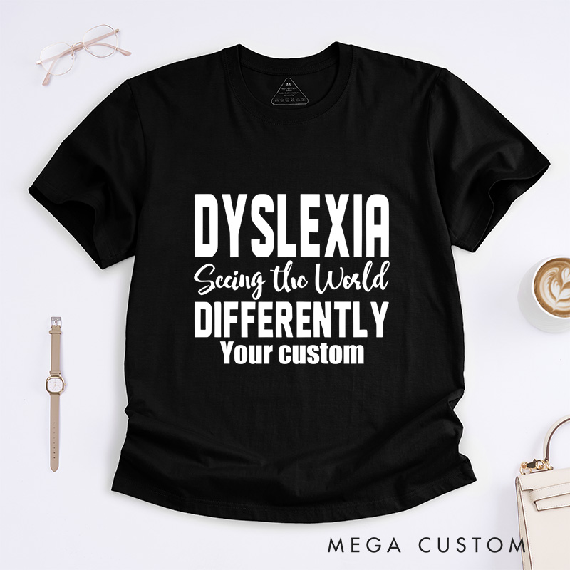 Personalized Dyslexia Seeing the World Differently Empowerment Inclusion Advocacy T-shirt