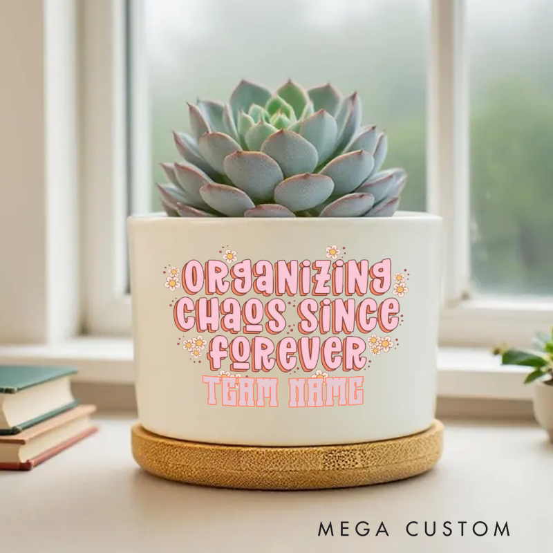 Personalized Planter with Organizing Chaos Since Forever Design Gift for Office Worker Coworker