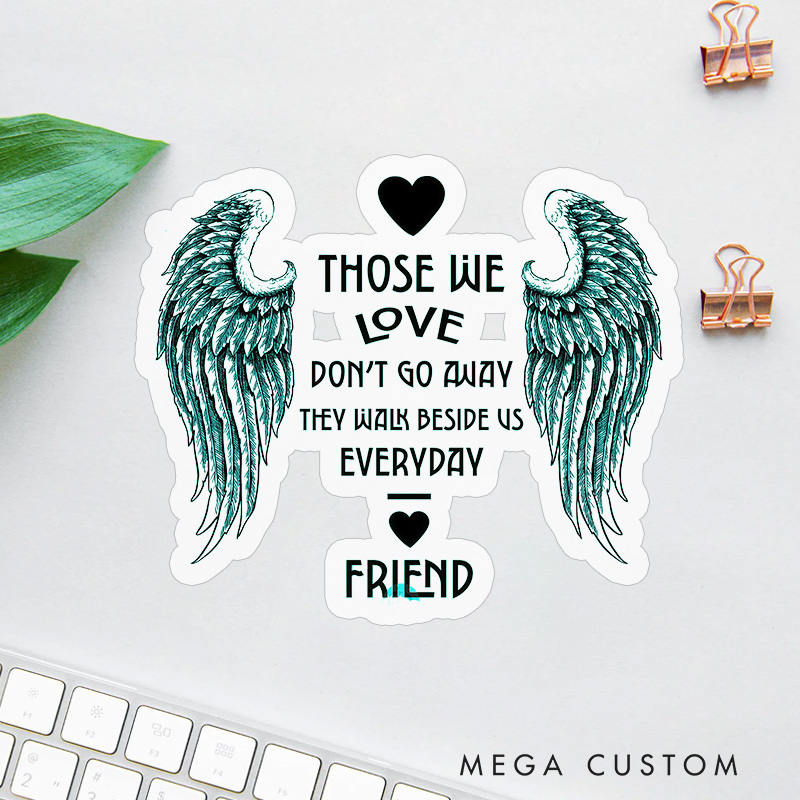 Personalized Loss of Friend Memorial Sticker Custom Name Angel Wing Hearts Those We Love Don’t Go Away Sympathy Gift