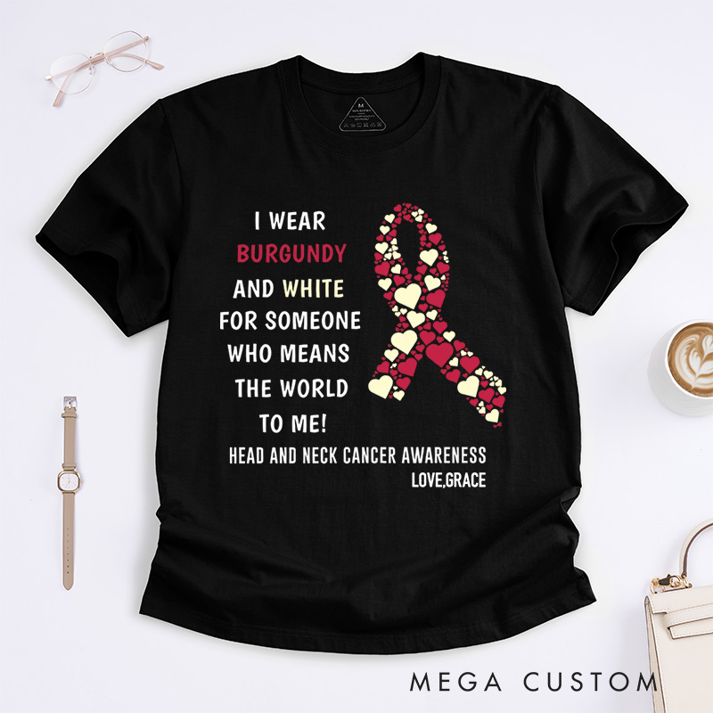 Personalized I Wear Burgundy and White for Someone Who Means the World to Me T-Shirt
