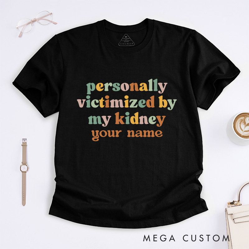 Personalized Personally Victimized By My Kidney T-Shirt Gift for Kidney Survivor
