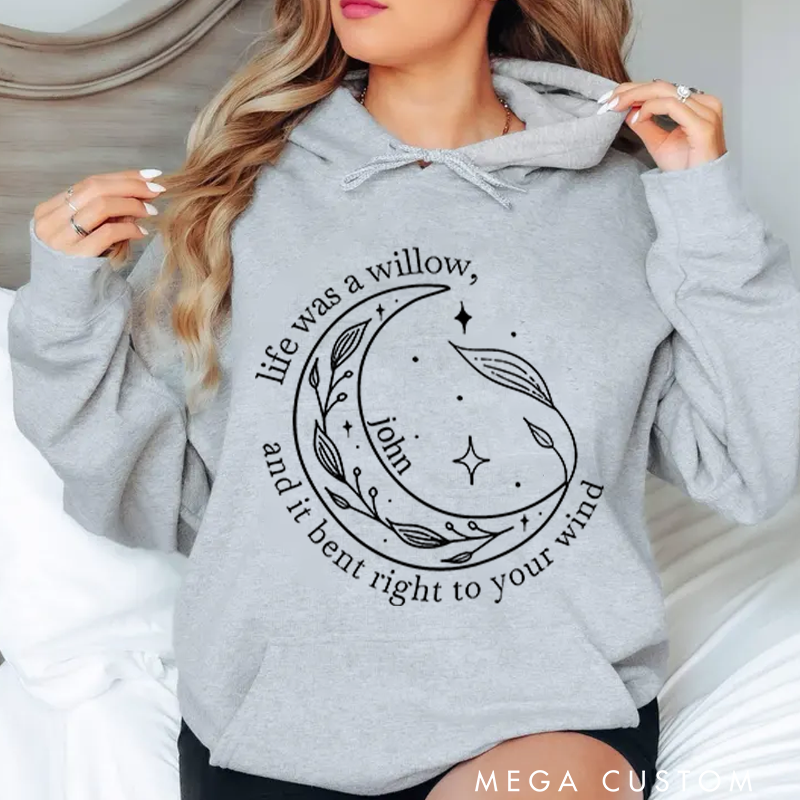 Personalized Classic Hoodies Life Was a Willow Hoodie and It Bent Right to Your Wind and Willow Shirt and Moon Hoodie