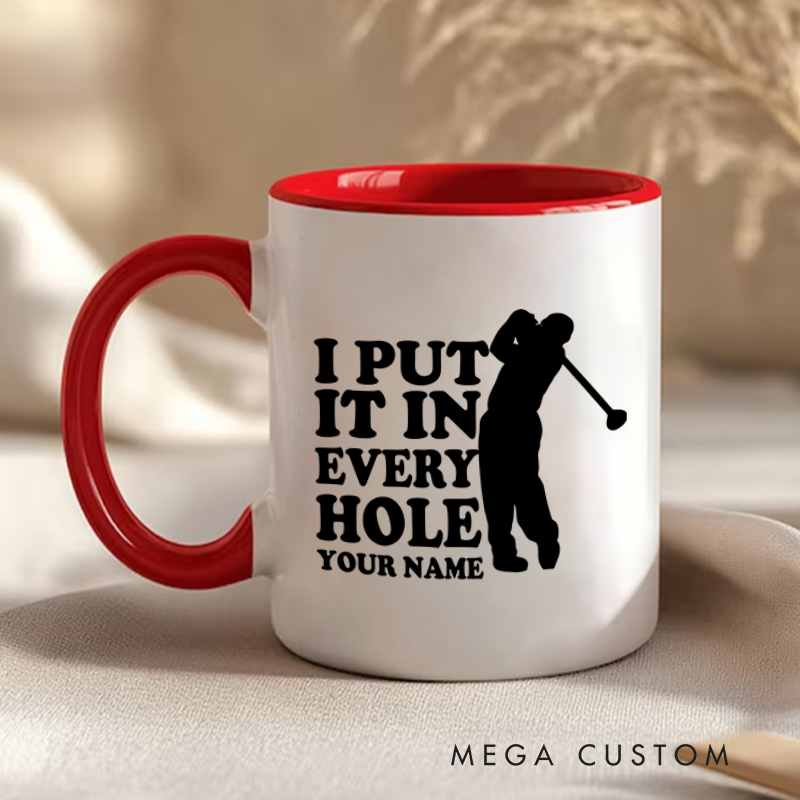 Personalized golf mug with custom name featuring a funny I Put It in Every Hole design perfect for golf lovers and gifts