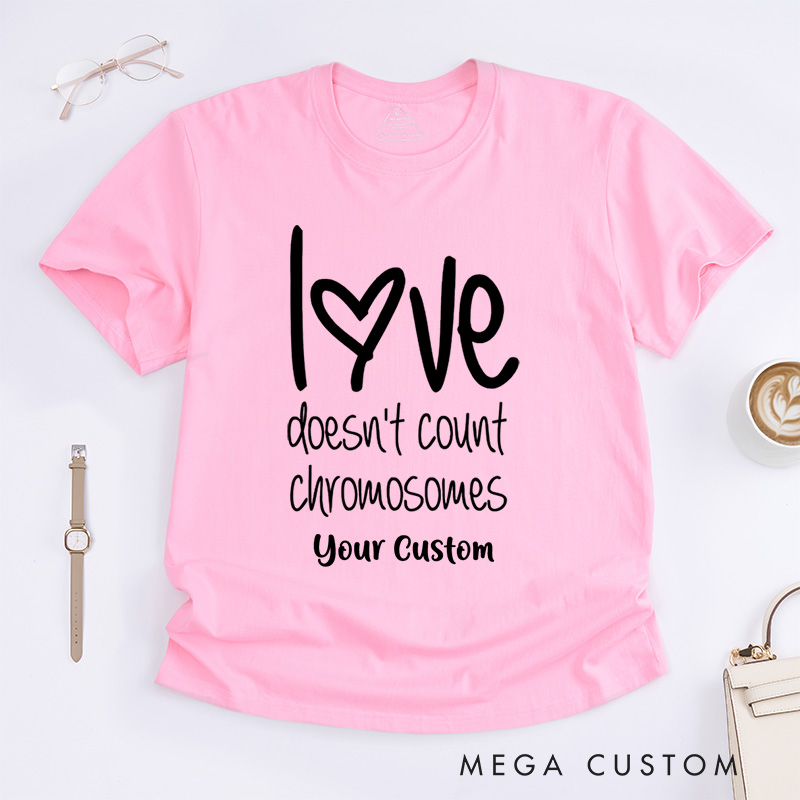 Personalized Down Syndrome Awareness Love Doesn't Count Chromosomes T-Shirt