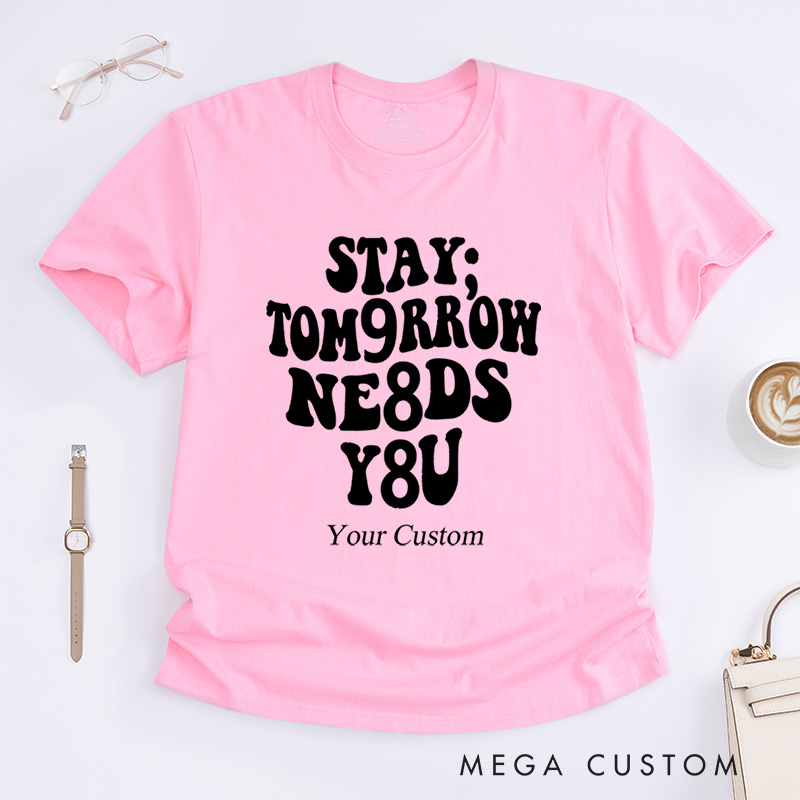 Personalized 988 Suicide Prevention Awareness Continue Stay Tomorrow Needs You T-Shirt