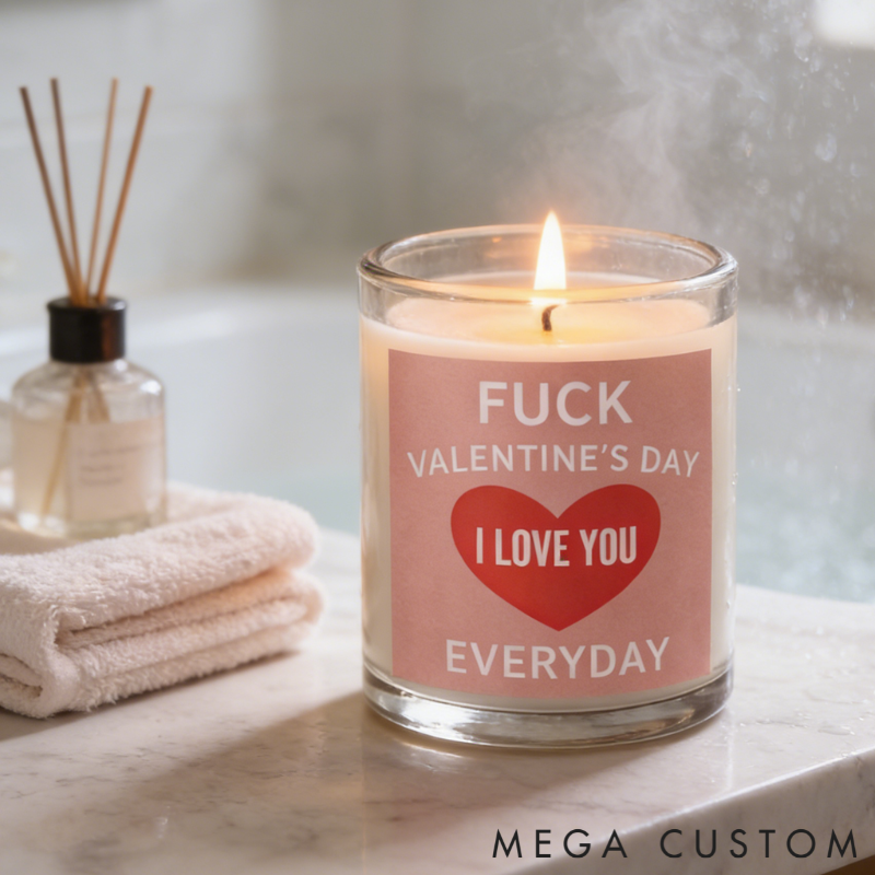 Personalized Fuck Valentine’s Day but I Love You Everyday Engraved Romance Scented Candle Home Decor Gift for Nonconformist Couples