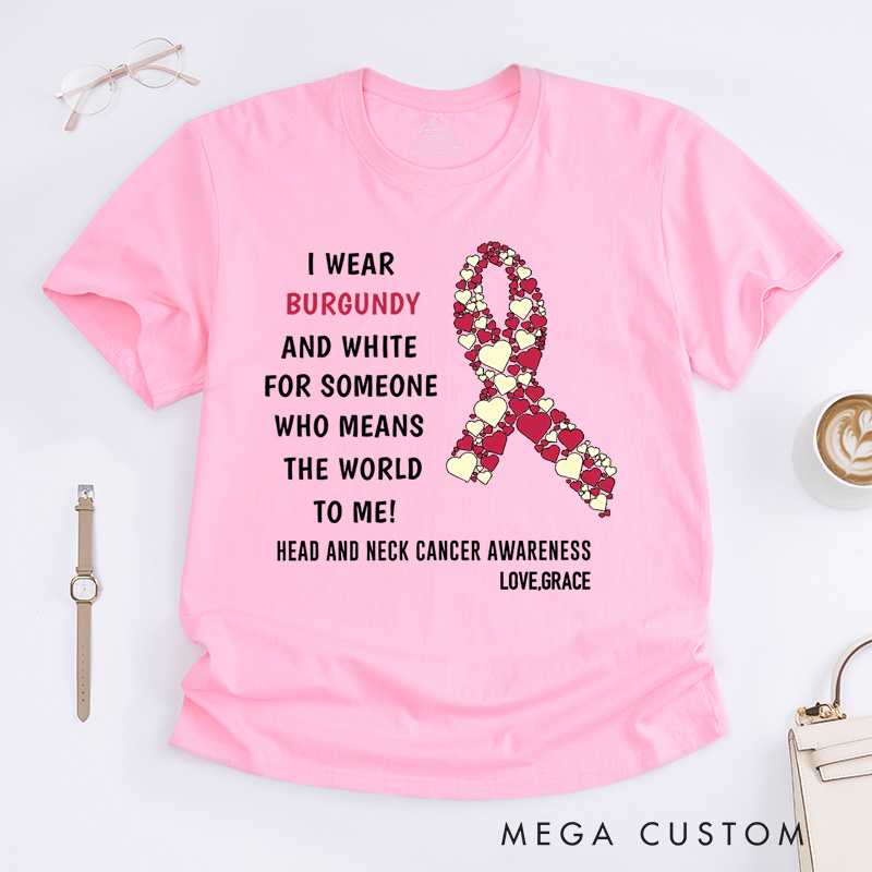 Personalized I Wear Burgundy and White for Someone Who Means the World to Me T-Shirt