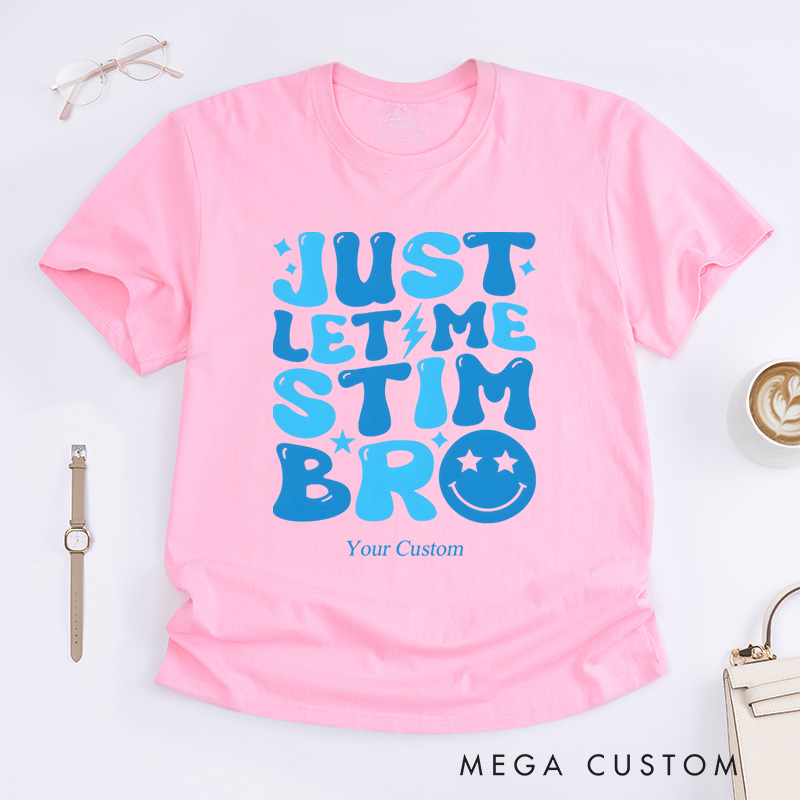 Personalized Just Let Me Stim Bro Autism Awareness T-Shirt