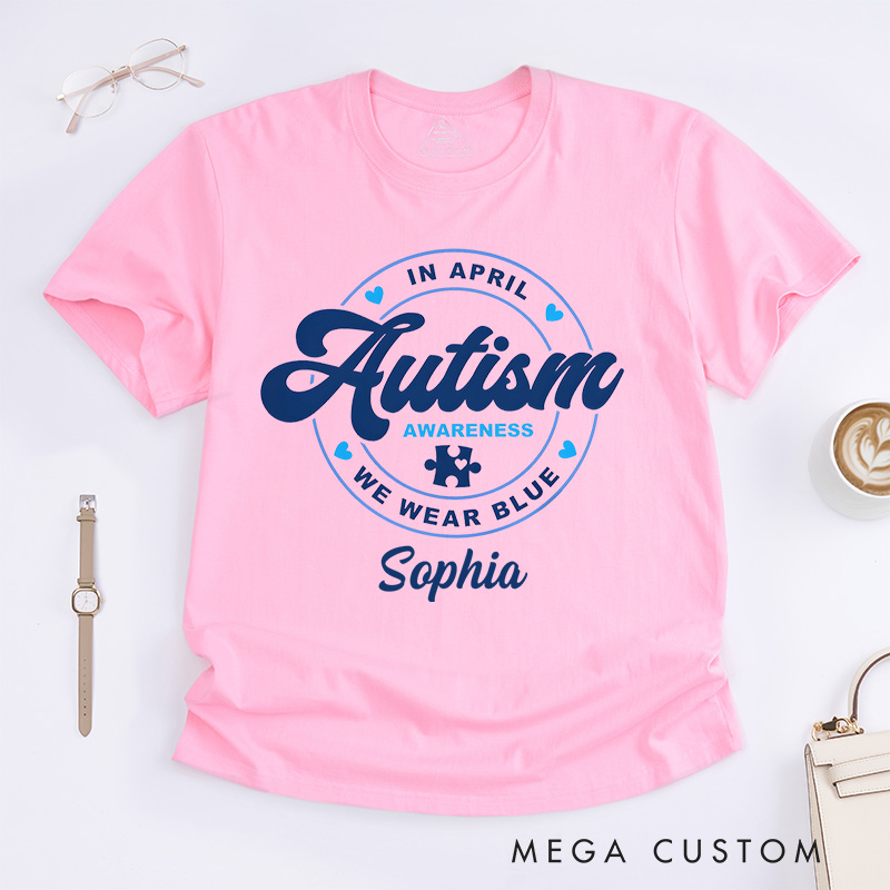 Personalized Autism Awareness In April We Wear Blue Support Themed Design T-shirt