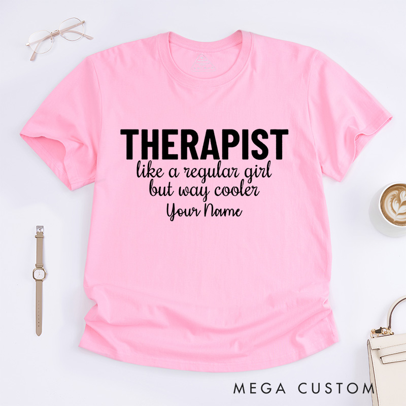 Personalized Therapist like a Regular Girl but Way Cooler T-Shirt Psychologist Gift