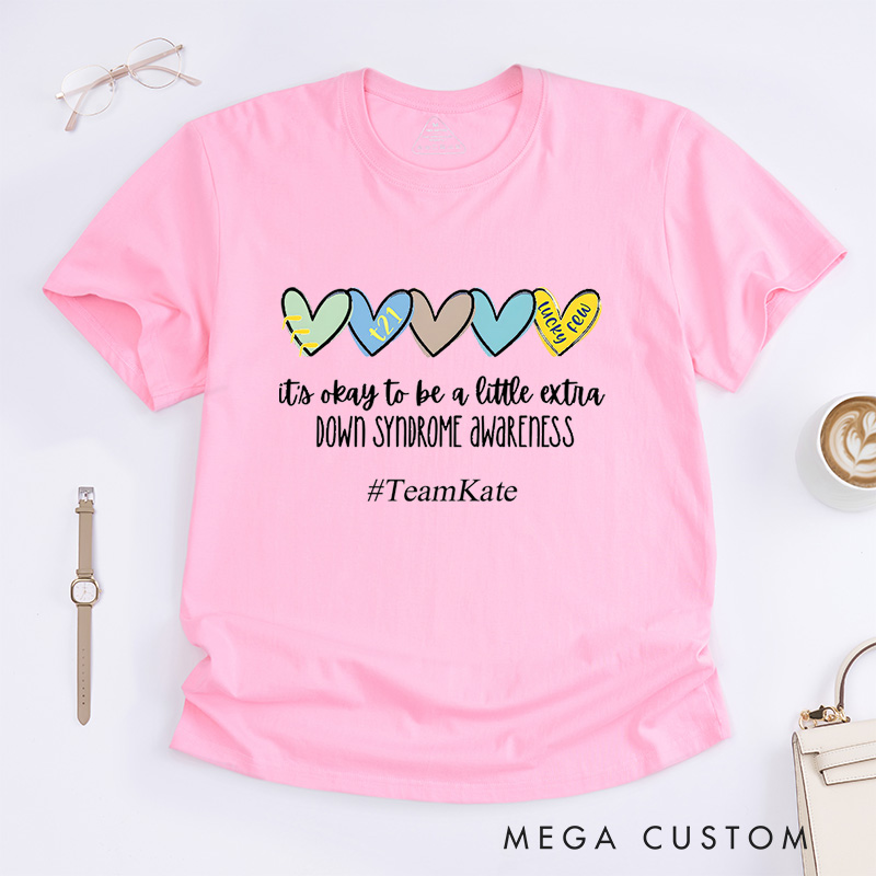 Personalized Its Okay To Be A Little Extra Down Syndrome Awareness Love And Inclusion T-Shirt  