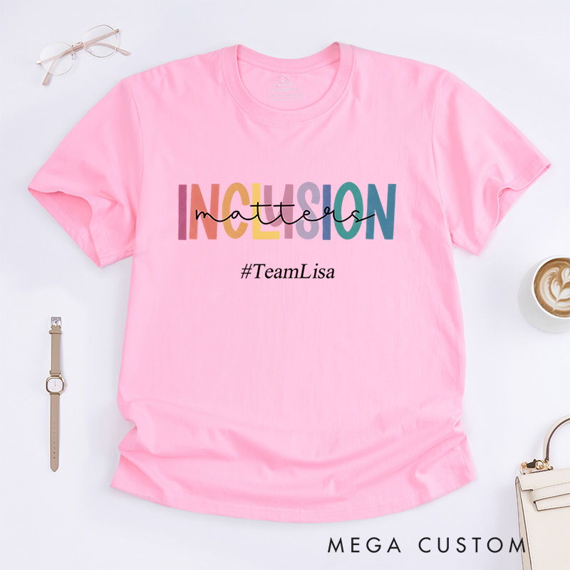 Personalized Inclusion Matters Diversity And Equality Advocacy Awareness T-Shirt  