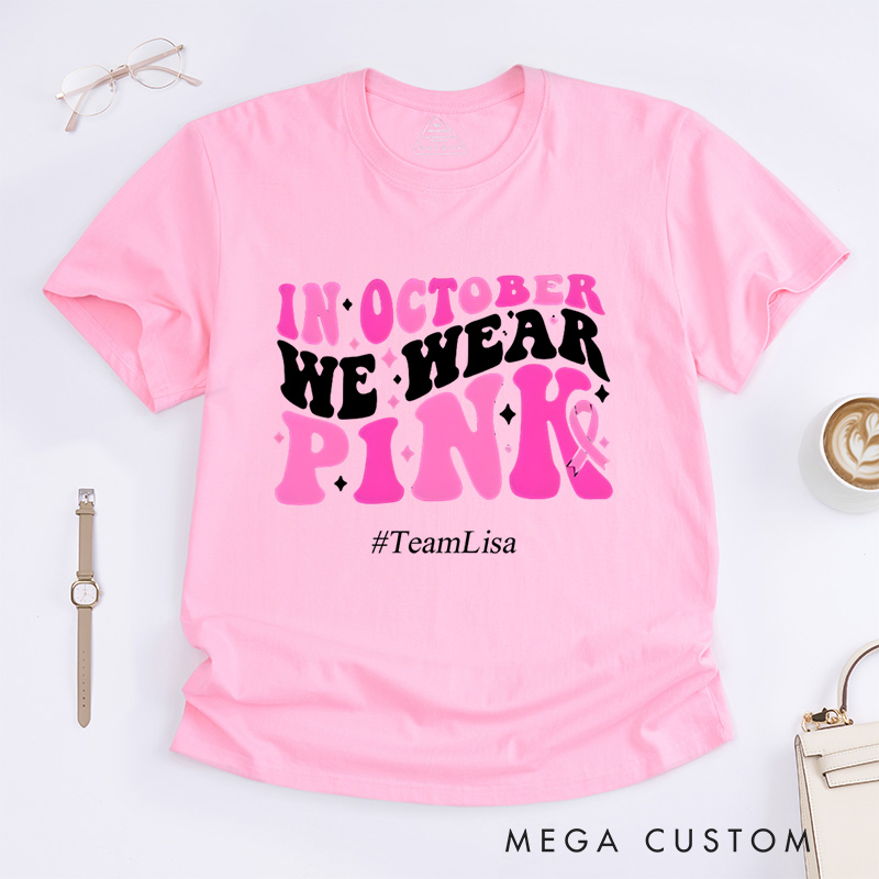 Personalized In October We Wear Pink Breast Cancer Awareness Support T-Shirt  