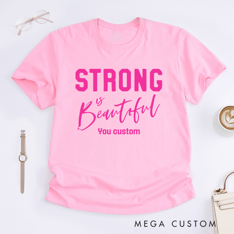 Personalized Strong Is Beautiful Breast Cancer Encouraging Strength and Confidence T-shirt