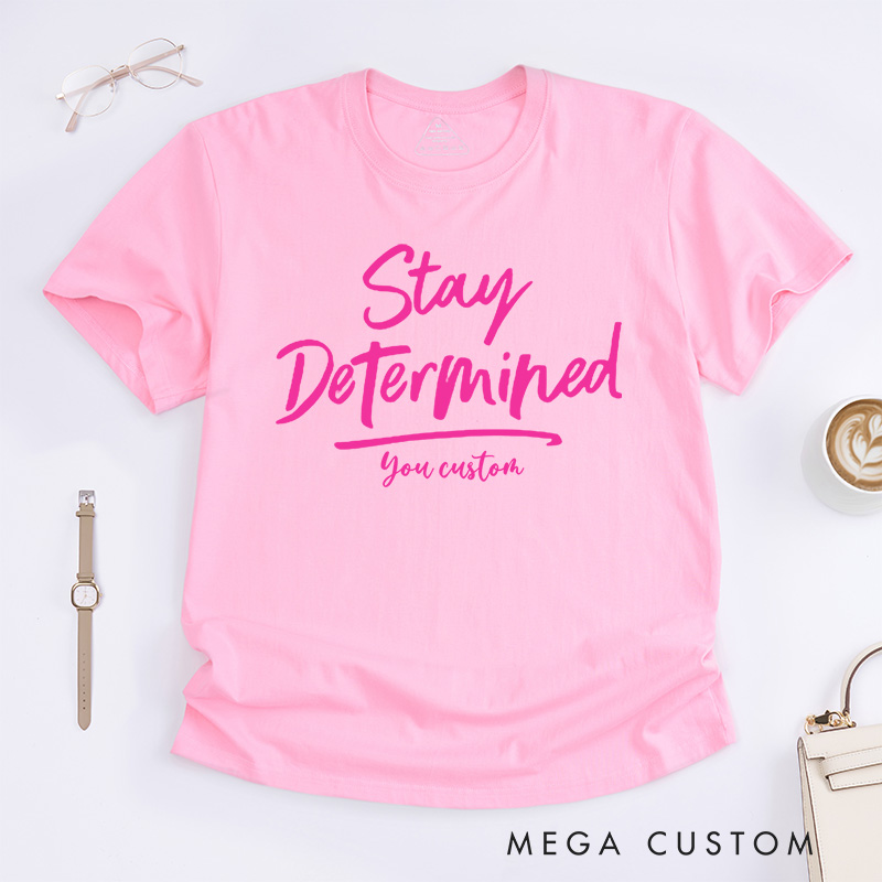 Personalized Stay Determined Breast Cancer Motivational Script Design Inspiring Hope and Resilience T-shirt