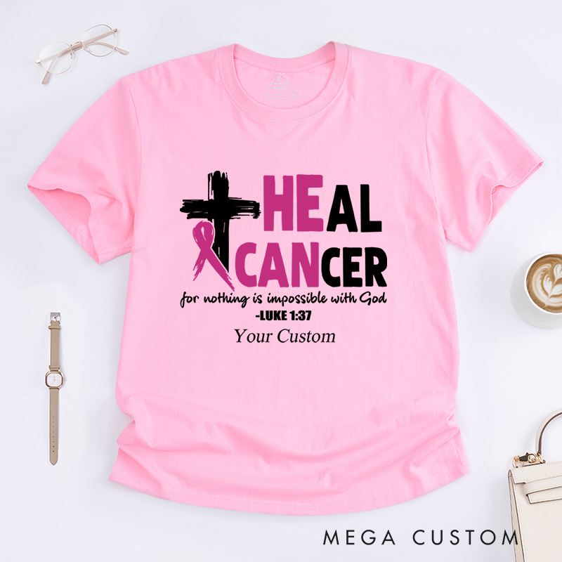 Personalized Heal Cancer For Nothing Is Impossible With God Breast Cancer Awareness Advocacy T-Shirt  