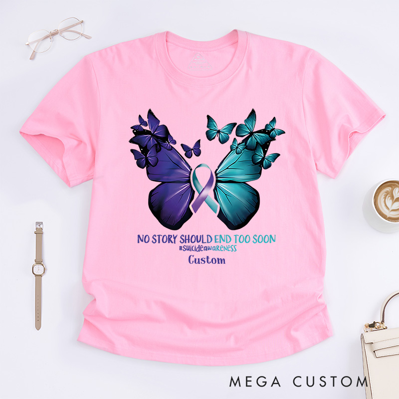 Personalized No Story Should End Too Soon Suicide Prevention Butterfly Ribbon T-shirt