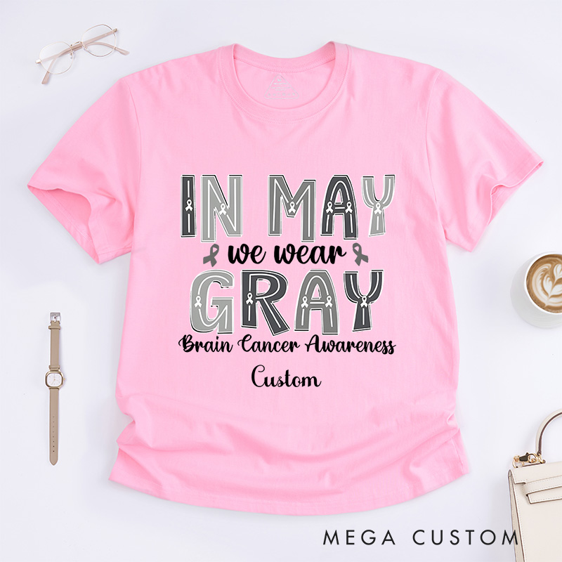 Personalized In May We Wear Gray Brain Cancer Awareness Support Ribbon Advocacy Design T-shirt