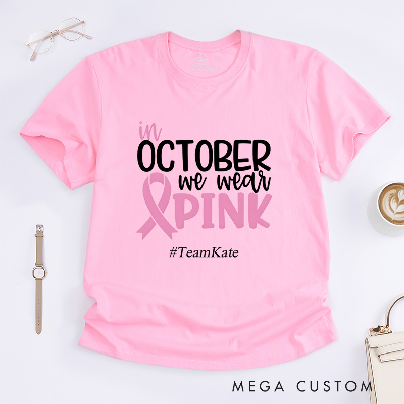 Personalized In October We Wear Pink Breast Cancer Awareness Positivity Advocacy T-Shirt  