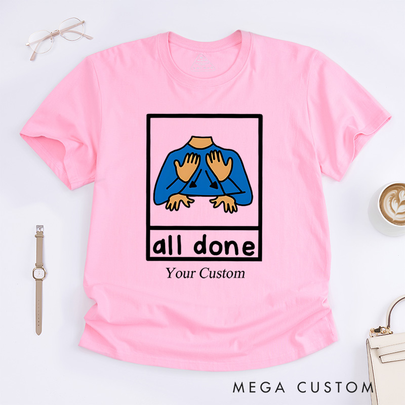 Personalized All Done Autism Awareness Communication Advocacy Support T-Shirt  