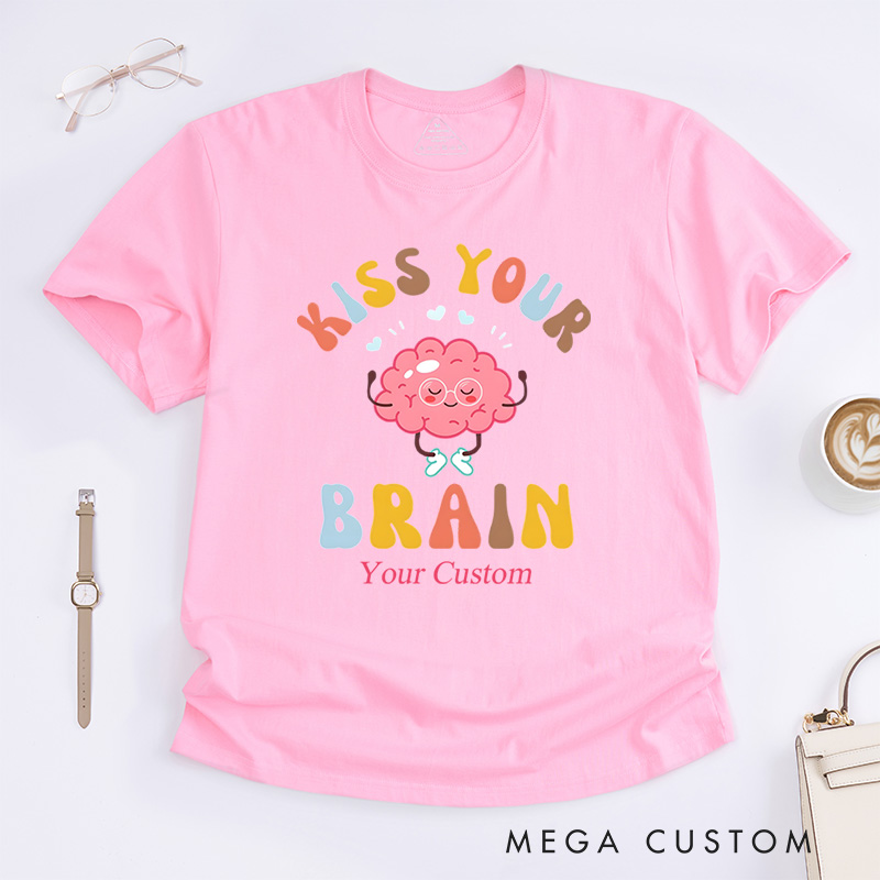 Personalized Kiss Your Brain Mental Health Awareness Positivity And Self-Care T-Shirt  