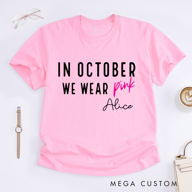 Personalized In October We Wear Pink T-Shirt Breast Cancer Survivor Gift